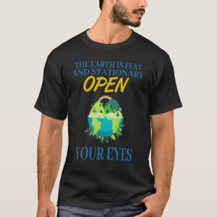 Die Erde ist flach, öffnen Sie die Augen sarkastis T-Shirt