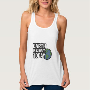 "Die Erde ist heute geschlossen   Funny Quote Desi Tank Top