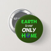 Die Erde ist unser einziger Zuhause Earth Day Button (Vorne & Hinten)