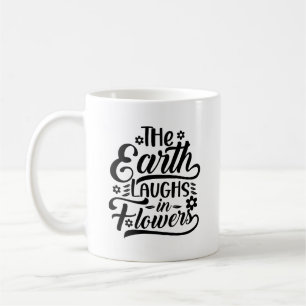 Die Erde lacht in Blume Typografie Tasse