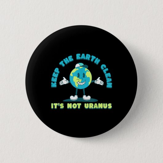 Die Erde muss ihre nicht Uranus-Umwelt reinigen be Button (Vorderseite)