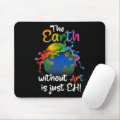 Die Erde ohne Kunst ist einfach jeder - Planet-Kun Mousepad (Mit Mouse)