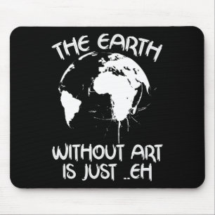 Die Erde ohne Kunst ist einfach jeder - Planet-Kun Mousepad
