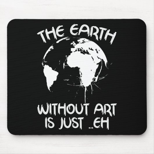 Die Erde ohne Kunst ist einfach jeder - Planet-Kun Mousepad (Vorne)