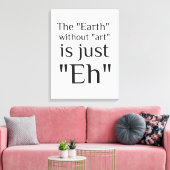 Die Erde ohne Kunst ist genau so Leinwanddruck (Insitu (Wohnzimmer))