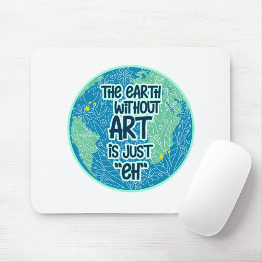 Die Erde ohne Kunst ist genau so Mousepad (Mit Mouse)