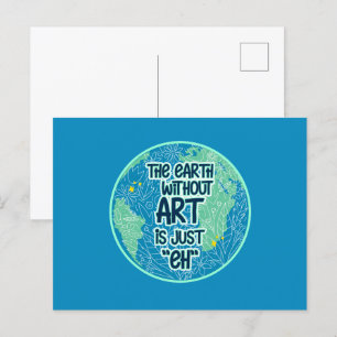 Die Erde ohne Kunst ist genau so Postkarte