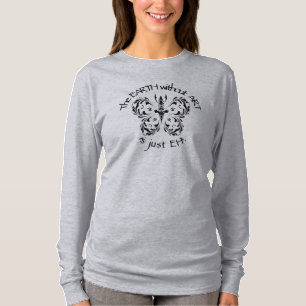 Die Erde ohne Kunst ist nur EH Fun Zitat T-Shirt