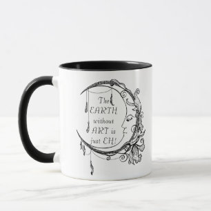 Die Erde ohne Kunst ist nur EH Inspiration Zitat Tasse