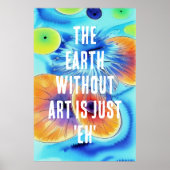 Die Erde ohne Kunst ist nur EH Poster (Vorne)