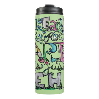 Die Erde ohne Kunst ist nur EH Thermosbecher