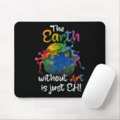 Die Erde ohne Kunst ist nur jeder Planet des Erden Mousepad (Mit Mouse)