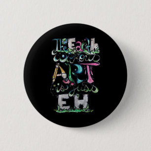 Die Erde ohne Kunst ist nur jeder Shirt Erde Tag Button