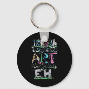 Die Erde ohne Kunst ist nur jeder Shirt Erde Tag Schlüsselanhänger