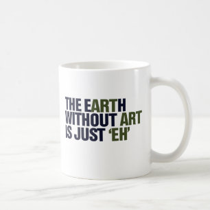 Die Erde ohne Kunst Kaffeetasse