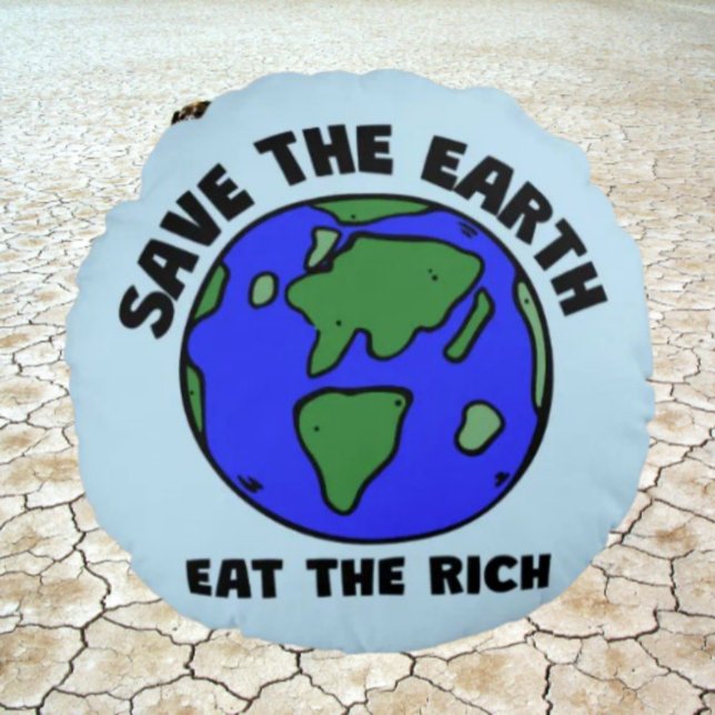 Die Erde rette die Reichen | Fett-Meldung Rundes Kissen (Von Creator hochgeladen)
