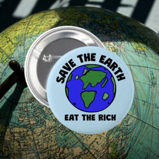 Die Erde rette die Reichen | Kühner Öko-Aktivismus Button