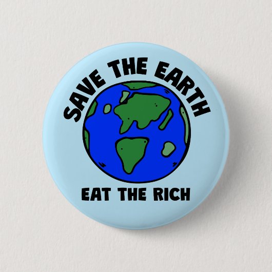 Die Erde rette die Reichen | Kühner Öko-Aktivismus Button (Vorderseite)