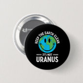 Die Erde sauber behalte ihre nicht Uranusumwelt Button (Vorne & Hinten)