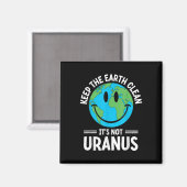 Die Erde sauber behalte ihre nicht Uranusumwelt Magnet (Vorderseite/Rückseite)