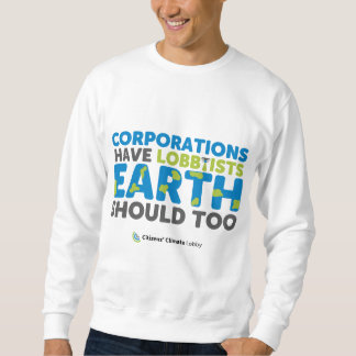 Die Erde sollte Lobbyisten Sweatshirt haben