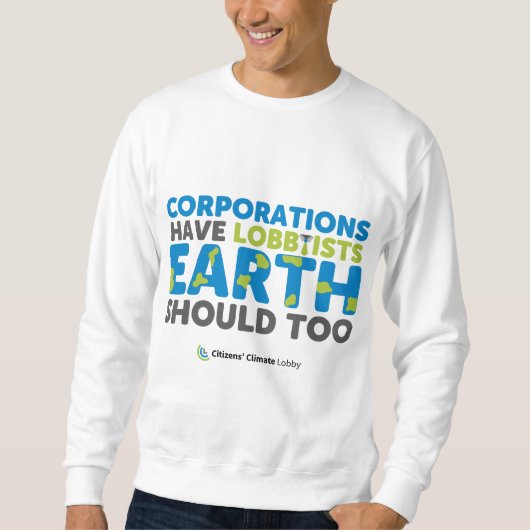Die Erde sollte Lobbyisten Sweatshirt haben (Vorderseite)