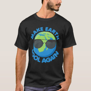 Die Erde wieder zum Klimawandel Cool machen T-Shirt