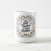 Die erste Lehrerin ist immer die Mutter Kaffeetasse (Mittel)