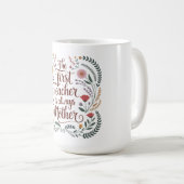 Die erste Lehrerin ist immer die Mutter Kaffeetasse (VorderseiteRechts)