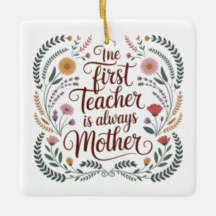 Die erste Lehrerin ist immer die Mutter Keramikornament