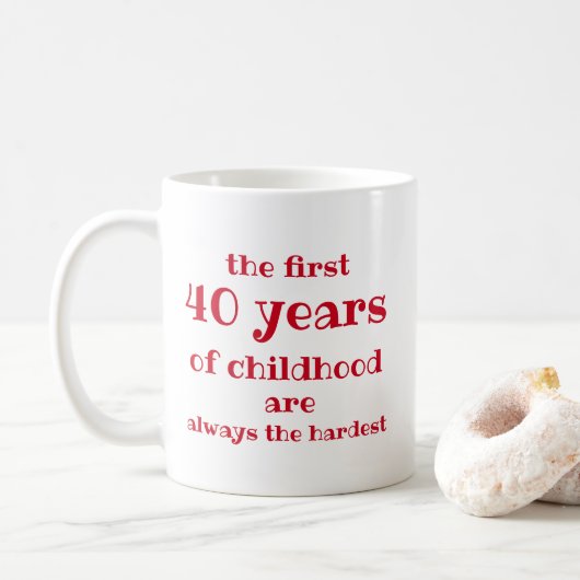 Die ersten 40 Jahre der Kindheit sind die schwerst Kaffeetasse (Mit Donut)