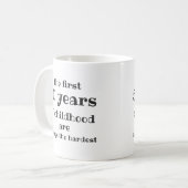 Die ersten 50 Jahre der Kindheit sind die schwerst Kaffeetasse (Vorderseite Links)