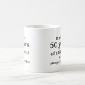 Die ersten 50 Jahre der Kindheit sind die schwerst Kaffeetasse (Mittel)