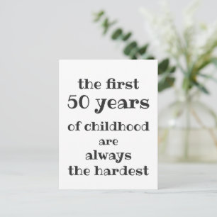Die ersten 50 Jahre der Kindheit sind die schwerst Postkarte