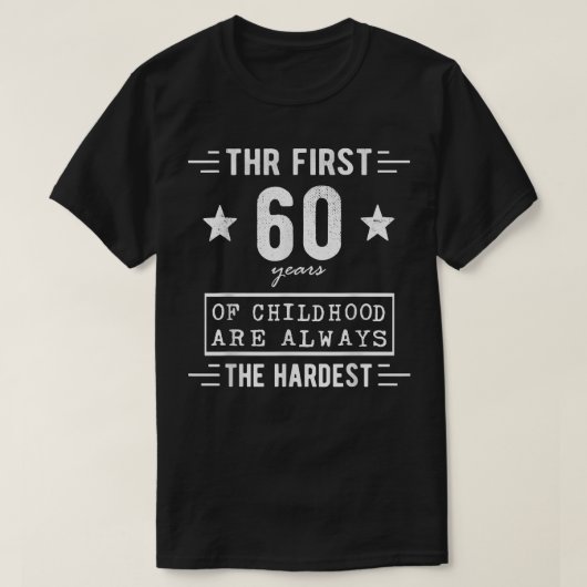 Die ersten 60 Jahre der Kindheit sind immer die Hö T-Shirt (Design vorne)