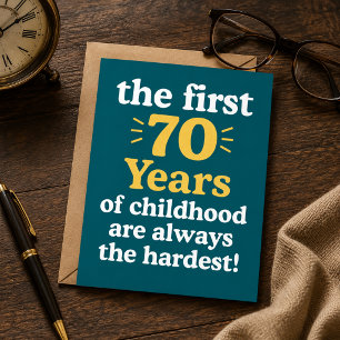 Die ersten 70 Jahre der Kindheit sind die Härteste Karte