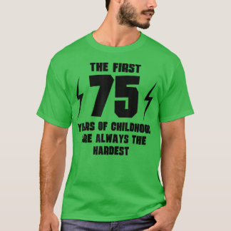 Die ersten 75 Jahre der Kindheit Funny 75. Birthda T-Shirt