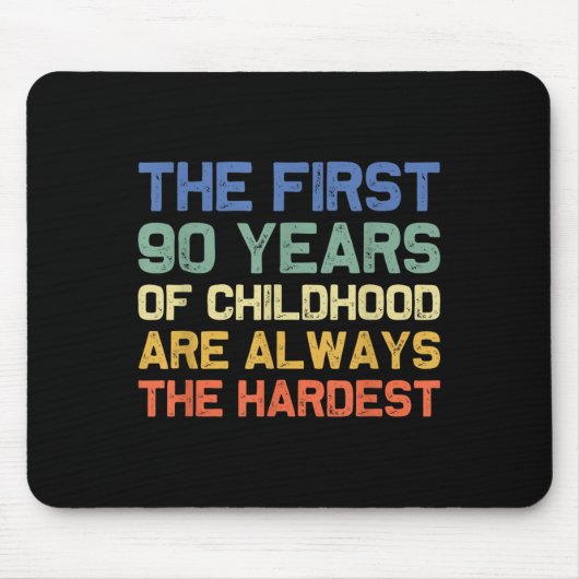 Die ersten 90 Jahre Kindheit schwerste alte 90. Ge Mousepad (Vorne)