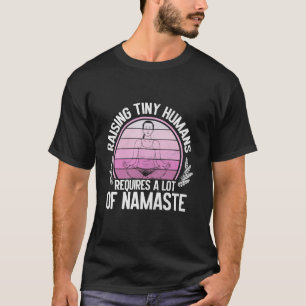 Die Erziehung kleiner Menschen erfordert viel Nama T-Shirt