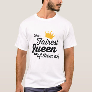 DIE FAIRESTEN KÖNIGEN VON IHNEN ALLE T-Shirt