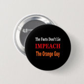 Die Fakten lügen nicht, impeache den orangen Typ A Button (Vorne & Hinten)