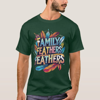 Die "Familienfedern" T-Shirt