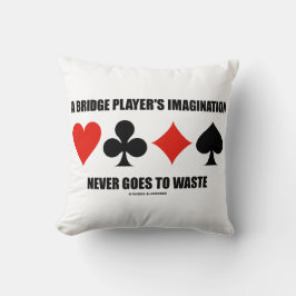 Die Fantasie eines Bridge-Spielers wird nie versch Kissen