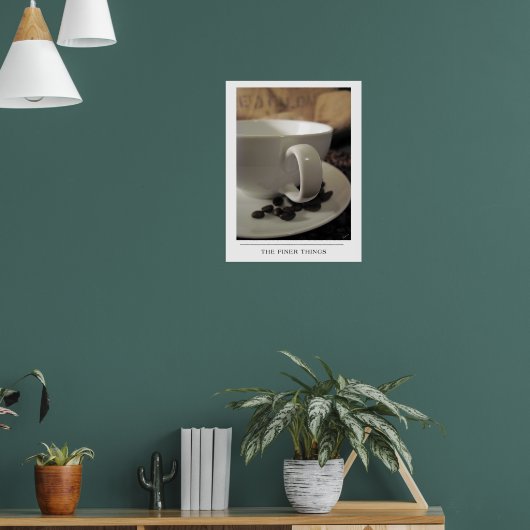 Die feineren Dinge - Kaffee-Kunst senden Poster (Wohnzimmer 1)