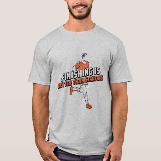 Die Fertigstellung ist besser als der Start T-Shirt (Vorderseite)