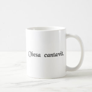 Die fette Dame hat gesungen Kaffeetasse