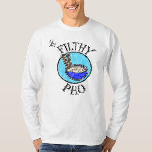 Die Filthy Pho T-Shirt