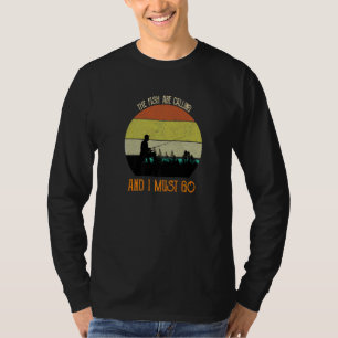 Die Fische rufen an, und ich muss die Fischerei be T-Shirt
