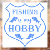 Die Fischerei ist mein Hobby-Schild-Zitat auf Wapp Fensteraufkleber (Blatt 2)