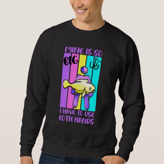 Die Fischerei ist so groß, dass ich beide Hände be Sweatshirt (Vorderseite)